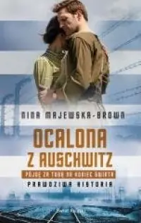 Bestseller Ocalona z Auschwitz. Pójdę za Tobą na koniec świata. Prawdziwa historia