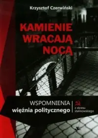 Wyprzedaż Kamienie wracają nocą. Wspomnienia więźnia politycznego z okresu stalinowskiego