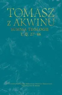 Summa teologii, I, q. 27–46. Seria: Dzieła wszystkie Tomasza z Akwinu. Tom 16 Wyjątkowa oferta