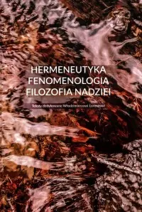 Kup online Hermeneutyka - fenomenologia - filozofia nadziei. Teksty dedykowane Włodzimierzowi Lorencowi