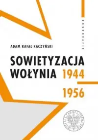 Dodaj do koszyka Sowietyzacja Wołynia 1944-1956