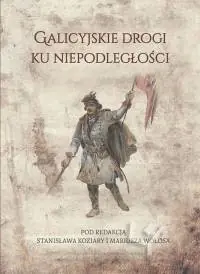 Nowość Galicyjskie drogi ku niepodległości