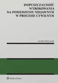 Dopuszczalność wyrokowania na posiedzeniu niejawnym w procesie cywilnym Super okazja