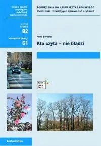 Kto czyta - nie błądzi Podręcznik do nauki języka polskiego. Ćwiczenia rozwijające sprawność czytania (B2, C1) Do wyczerpania zapasów