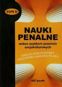 Hit sprzedaży Nauki penalne wobec szybkich przemian socjokulturowych. Tom 2. Księga jubileuszowa profesora Mariana Filara