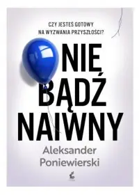 Nie bądź naiwny Zamów teraz