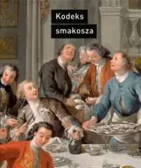 Kodeks smakosza. Kompletny podręcznik gastronomii, zawierający prawa, reguły, zastosowania i przykłady Darmowy zwrot