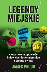 Tani Legendy miejskie. Niesamowite opowieści i niewyjaśnione tajemnice z całego świata