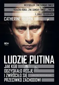 Ludzie Putina. Jak KGB odzyskało Rosję i zwróciło się przeciwko Zachodowi Dostępne od ręki