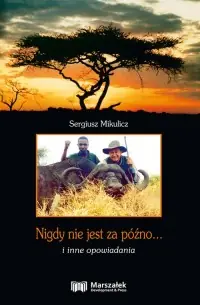 Nigdy nie jest za późno... i inne opowiadania Dostępne od ręki