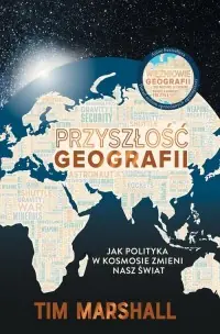 Przyszłość geografii. Jak polityka w kosmosie zmieni nasz świat Zamów teraz