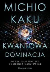 Kup online Kwantowa dominacja. Jak komputery kwantowe odmienią nasz świat
