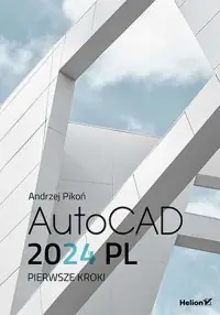 AutoCAD 2024 PL. Pierwsze kroki Zamów teraz