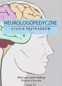 Sprawdź teraz Neurologopedyczne studia przypadków. Tom 4