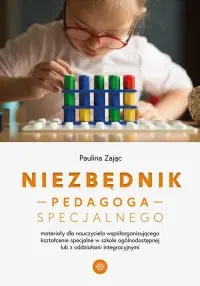 Niezbędnik pedagoga specjalnego. Materiały dla nauczyciela współorganizującego kształcenie specjalne w szkole ogólnodostępnej lub z oddziałami integracyjnymi Darmowy zwrot
