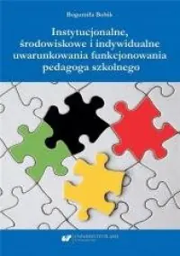 Darmowa dostawa Instytucjonalne, środowiskowe i indywidualne uwarunkowania funkcjonowania pedagoga szkolnego