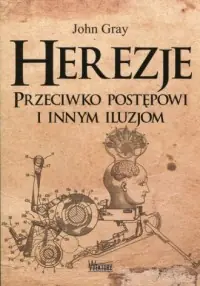 Herezje. Przeciwko postępowi i innym iluzjom Bestseller