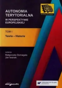 Autonomia terytorialna w perspektywie europejskiej Tom 1. Teoria-historia Popularny