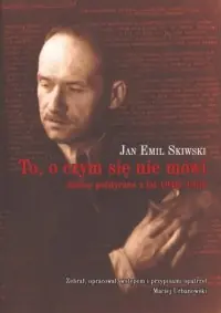 Wyjątkowa oferta To, o czym się nie mówi. Szkice polityczne z lat 1946-1956