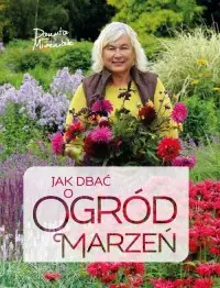 Tylko dziś Jak dbać o ogród marzeń
