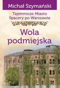 Wybór klientów Tajemnicze miasto. Tom 14. Wola podmiejska
