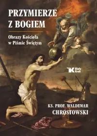 Tylko do końca tygodnia Przymierze z Bogiem. Obrazy Kościoła w Piśmie Świętym
