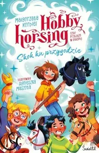 Skok ku przygodzie. Hobby horsing, czyli przyjaźń w galopie Oferta limitowana