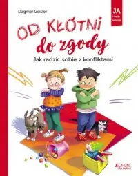 Od kłótni do zgody. Jak radzić sobie z konfliktami. Ja i moje emocje Taniej