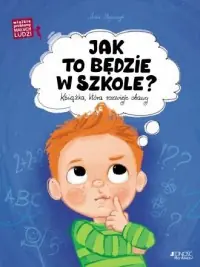 Wyjątkowa oferta Jak to będzie w szkole?. Książka która rozwieje obawy Wielkie problemy małych ludzi