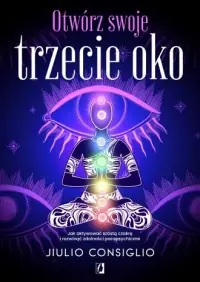 Tylko do końca tygodnia Otwórz swoje trzecie oko. Jak aktywować szóstą czakrę i rozwinąć zdolności parapsychiczne