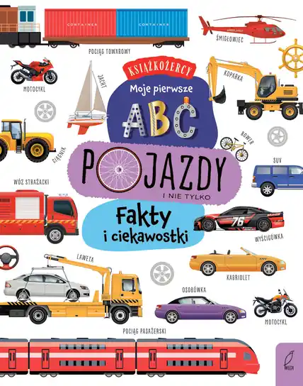 Pojazdy. Moje pierwsze ABC… Fakty i ciekawostki Do wyczerpania zapasów