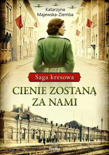 Cienie zostaną za nami. Saga kresowa. Tom 1 Promocja