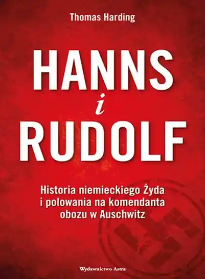 Hanns i Rudolf. Historia niemieckiego Żyda i polowania na komendanta obozu w Auschwitz Ograniczona ilość