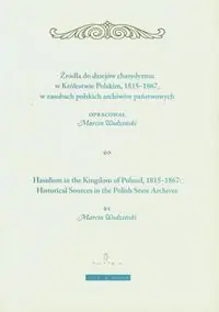 Oferta Żródła do dziejów chasydyzmu w Królestwie Polskim 1815-1867 w zasobach polskich archiwów państwowych