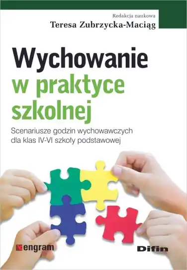 Wychowanie w praktyce szkolnej. Scenariusze godzin wychowawczych dla klas IV-VI szkoły podstawowej Szybka dostawa