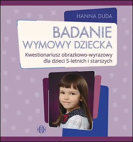 Badanie wymowy dziecka. Kwestionariusz obrazkowo-wyrazowy dla dzieci 5-letnich i starszych Zamów dziś