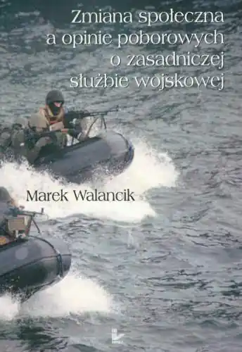 Zamów dziś Zmiana Społeczna a Opinie Poborowych o Zasadniczej Służbie Wojskowej