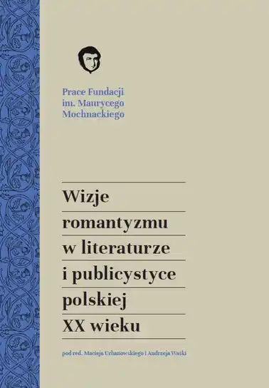 Wizje romantyzmu w literaturze i publicystyce polskiej XX wieku Łatwy zwrot
