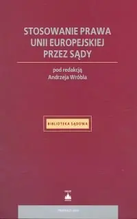 Stosowanie Prawa Unii Europejskiej przez Sądy Ostatnie sztuki