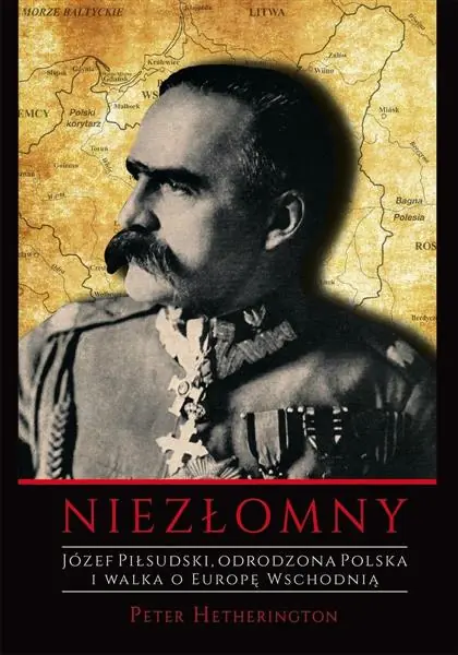 NIEZŁOMNY. JÓZEF PIŁSUDSKI. ODRODZONA POLSKA Popularny