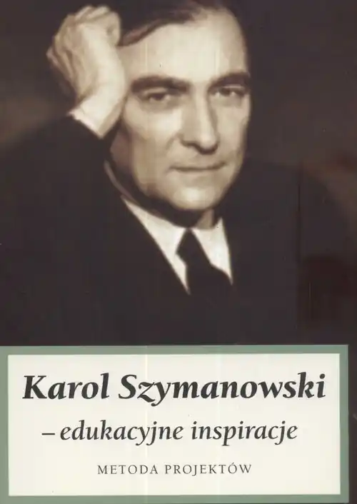 Do wyczerpania zapasów Karol Szymanowski edukacyjne inspiracje Metoda projektów