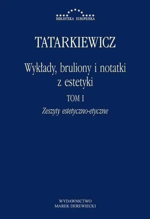 Wykłady, bruliony i notatki z estetyki Tom I: Zeszyty estetyczno-etyczne Bestseller