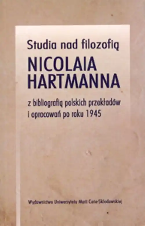 Ostatnia szansa Studia nad filozofią Nicolaia Hartmanna z bibliografią polskich przekładów i opracowań po roku 1945
