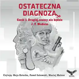 Sprawdź teraz Ostateczna diagnoza. Część I: Drugiej szansy nie będzie