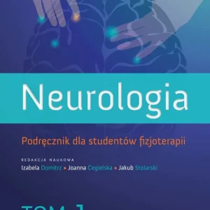Nowość Neurologia. Podręcznik dla studentów fizjoterapii. Tom 1