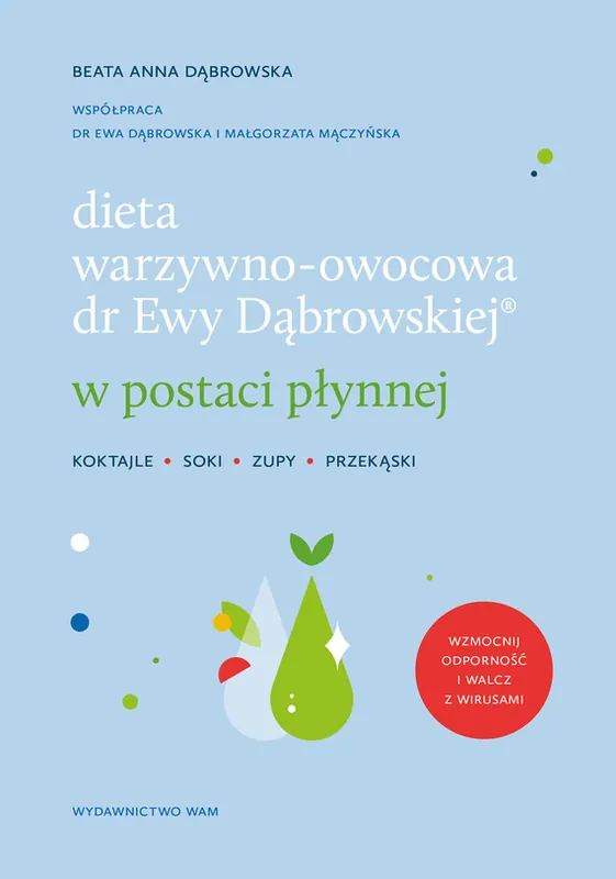 Szybka wysyłka Dieta warzywno-owocowa dr Ewy Dąbrowskiej w postaci płynnej. Koktajle, soki, zupy, przekąski wyd. 2