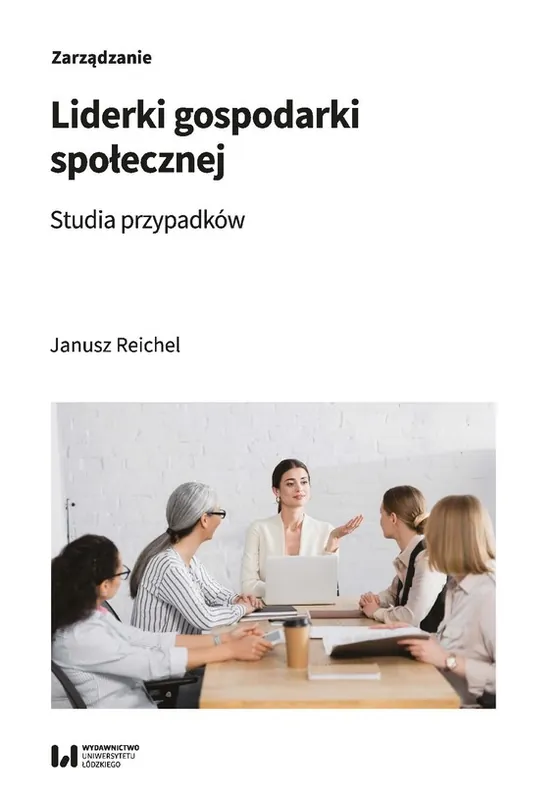 Liderki gospodarki społecznej. Studia przypadków Zamów dziś
