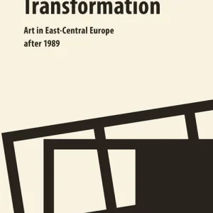 Promocja Transformation Art In East Central Europe after 1989