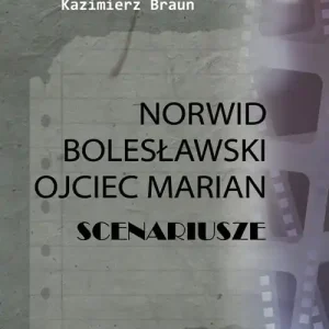 Scenariusze: Norwid, Bolesławski, Ojciec Marian Tylko dziś