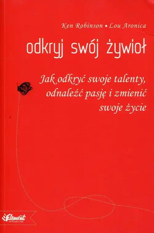Niska cena Odkryj swój żywioł Jak odkryć swoje talenty, odnaleźć pasję i zmienić swoje życie